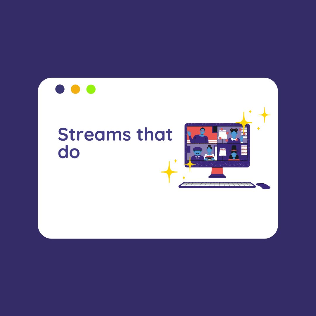 Widget with the words: Streams that do. Icon of a online video call.